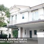 (เช่า) FOR RENT MANTANA BANGNA KM.14 / 3 beds 3 baths / 75 Sqw.**30,000** CLOSE MEGA BANGNA